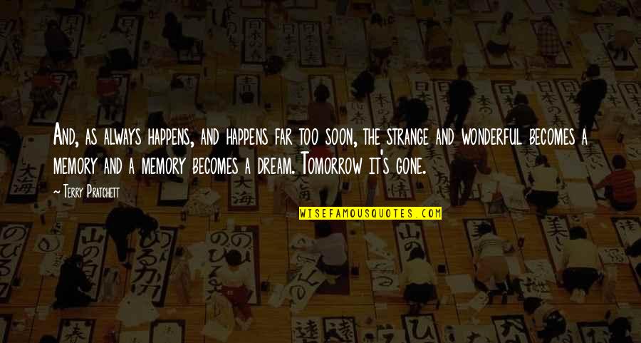Dream Of Tomorrow Quotes By Terry Pratchett: And, as always happens, and happens far too
