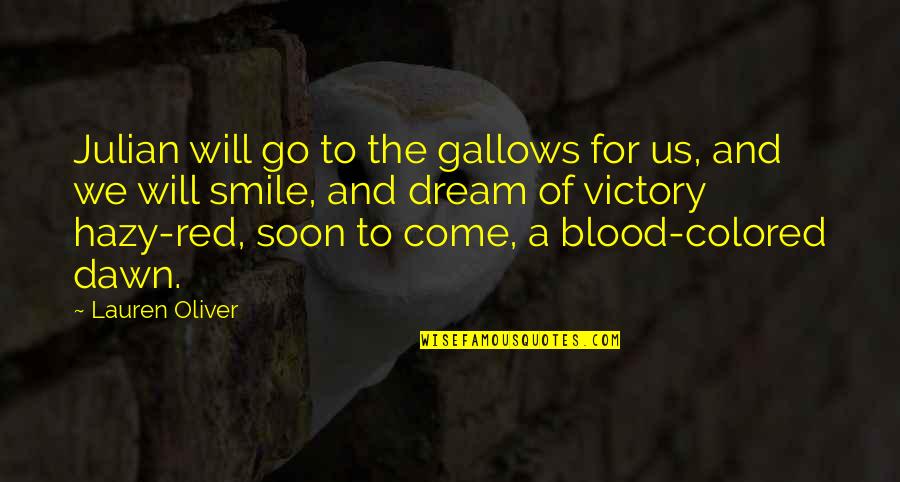 Dream Of Us Quotes By Lauren Oliver: Julian will go to the gallows for us,