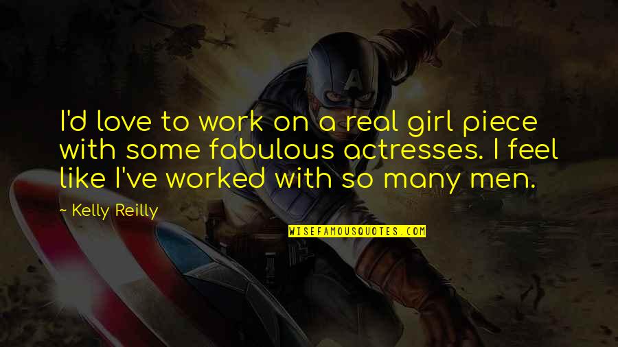 Dream Omam Quotes By Kelly Reilly: I'd love to work on a real girl