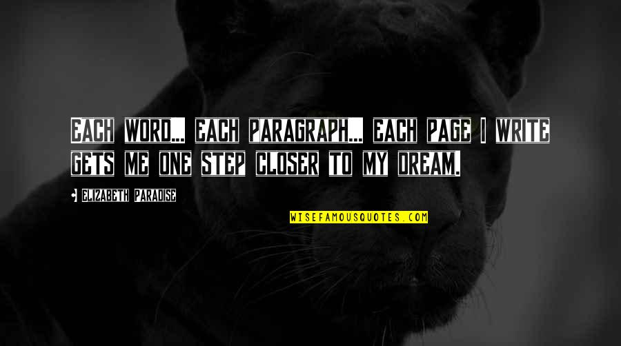 Dream One Word Quotes By Elizabeth Paradise: Each word... each paragraph... each page I write