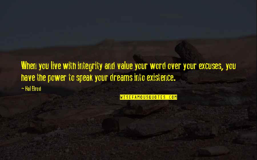 Dream Power Quotes By Hal Elrod: When you live with integrity and value your