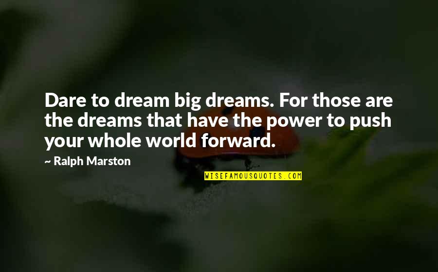 Dream Power Quotes By Ralph Marston: Dare to dream big dreams. For those are