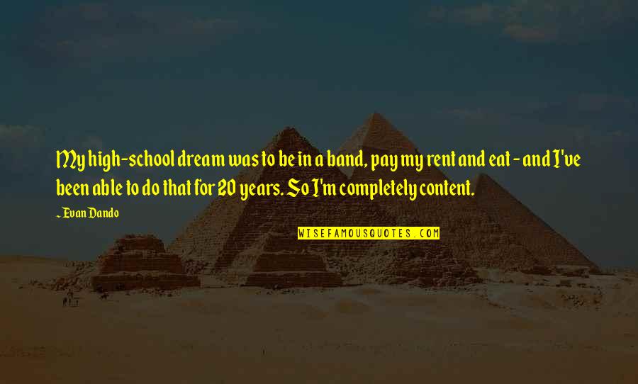 Dream So High Quotes By Evan Dando: My high-school dream was to be in a Dream So High Quotes By Evan Dando: My high-school dream was to be in a