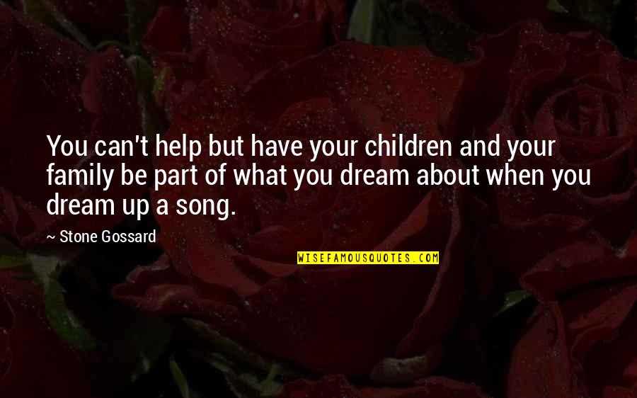 Dream Song Quotes By Stone Gossard: You can't help but have your children and