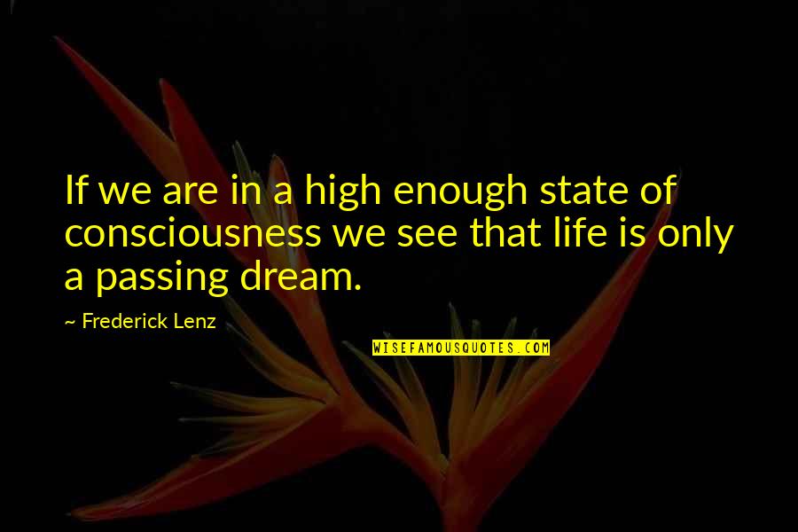 Dream State Quotes By Frederick Lenz: If we are in a high enough state