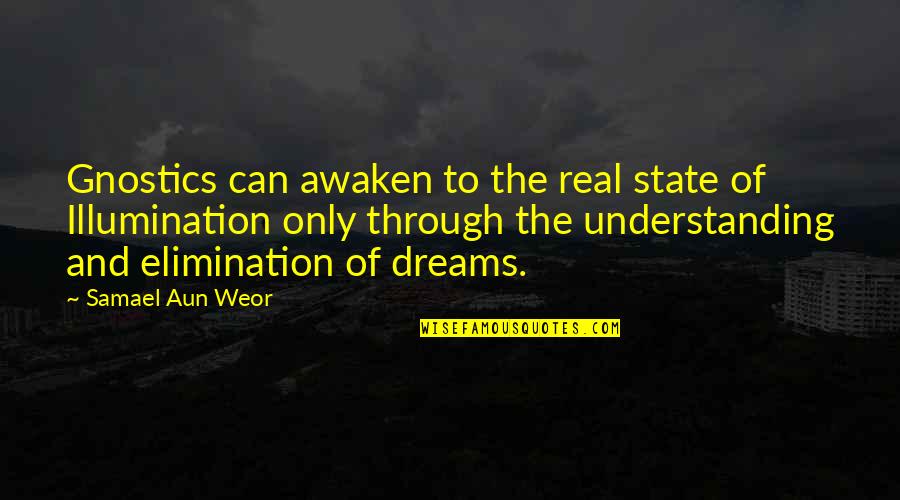 Dream State Quotes By Samael Aun Weor: Gnostics can awaken to the real state of