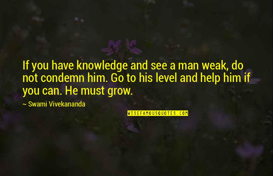 Dream Team Book Quotes By Swami Vivekananda: If you have knowledge and see a man