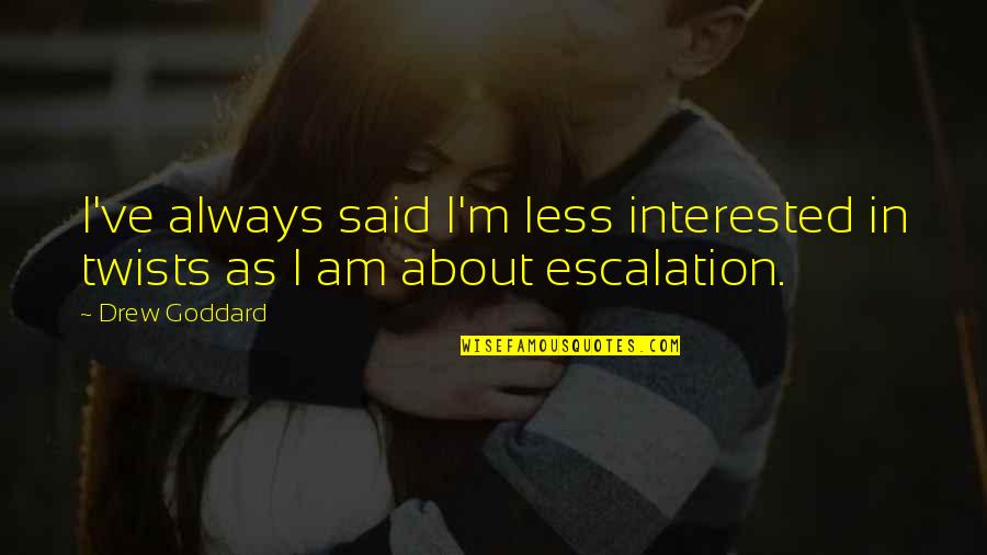 Dream To Be Flight Attendant Quotes By Drew Goddard: I've always said I'm less interested in twists