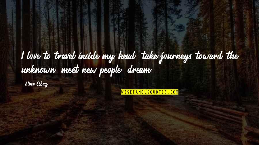 Dream To Travel Quotes By Alber Elbaz: I love to travel inside my head, take