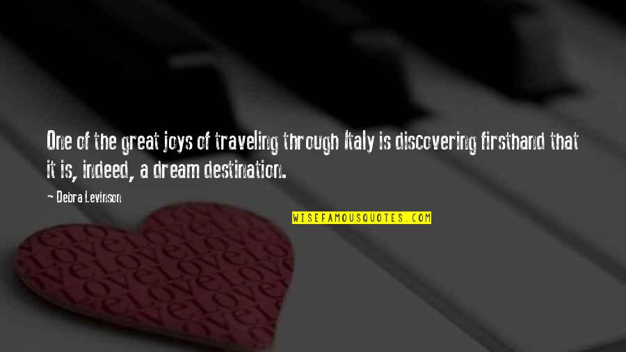 Dream To Travel Quotes By Debra Levinson: One of the great joys of traveling through