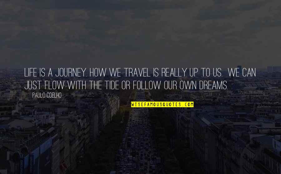 Dream To Travel Quotes By Paulo Coelho: Life is a journey. How we travel is