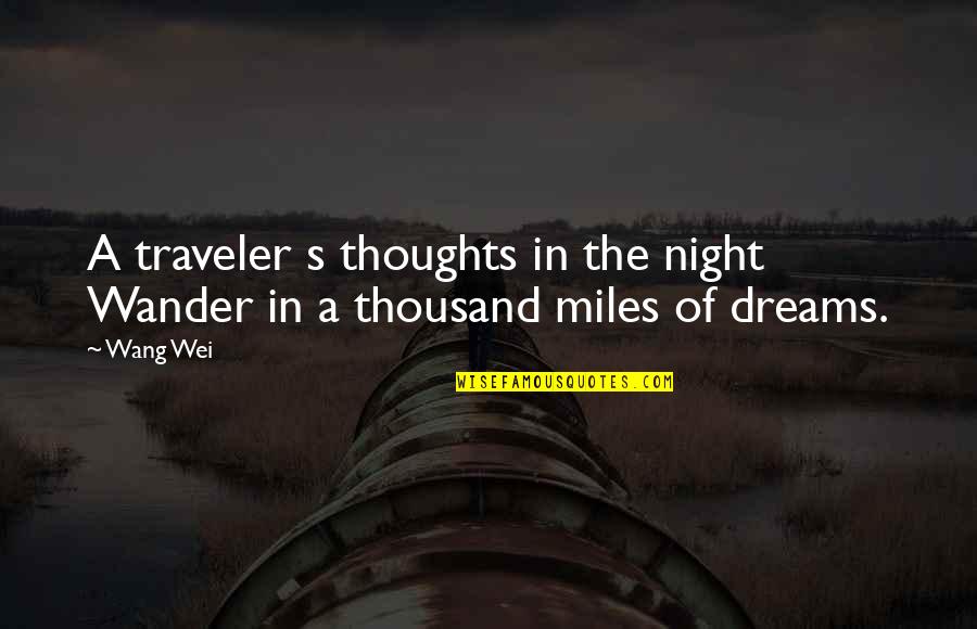 Dream To Travel Quotes By Wang Wei: A traveler s thoughts in the night Wander