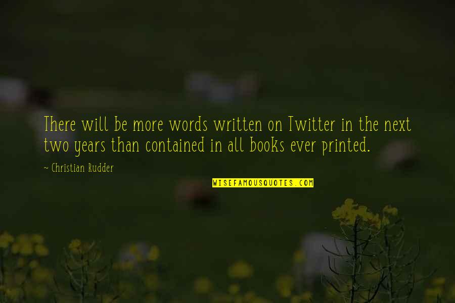 Dream Trips Quotes By Christian Rudder: There will be more words written on Twitter