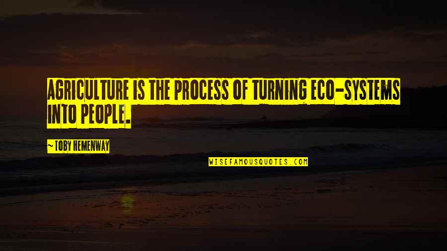 Dream When You Are Awake Quotes By Toby Hemenway: Agriculture is the process of turning eco-systems into