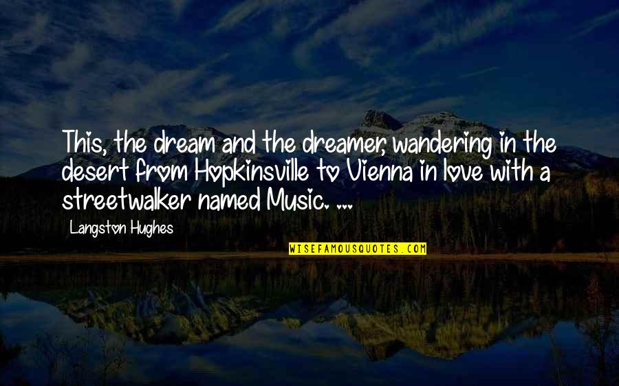 Dream With Love Quotes By Langston Hughes: This, the dream and the dreamer, wandering in