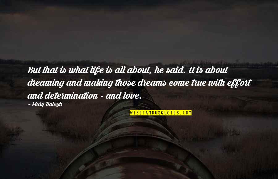 Dream With Love Quotes By Mary Balogh: But that is what life is all about,