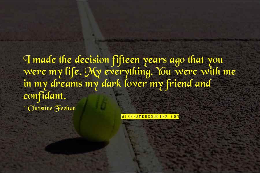 Dream With You Quotes By Christine Feehan: I made the decision fifteen years ago that