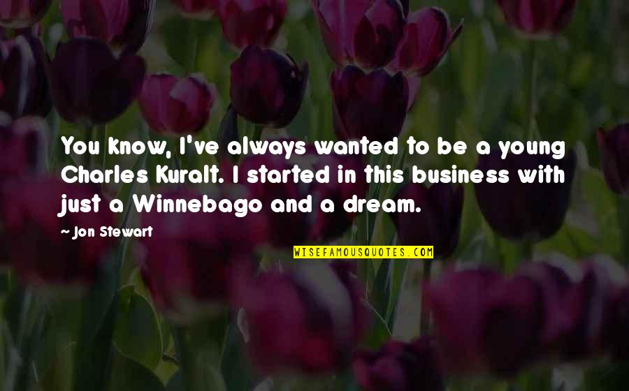 Dream With You Quotes By Jon Stewart: You know, I've always wanted to be a