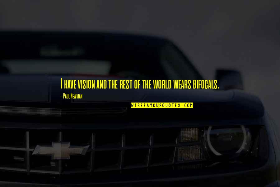 Dream World Quotes By Paul Newman: I have vision and the rest of the