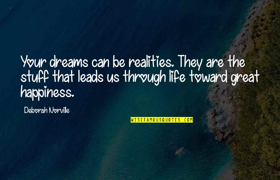 Dream Your Life Quotes By Deborah Norville: Your dreams can be realities. They are the
