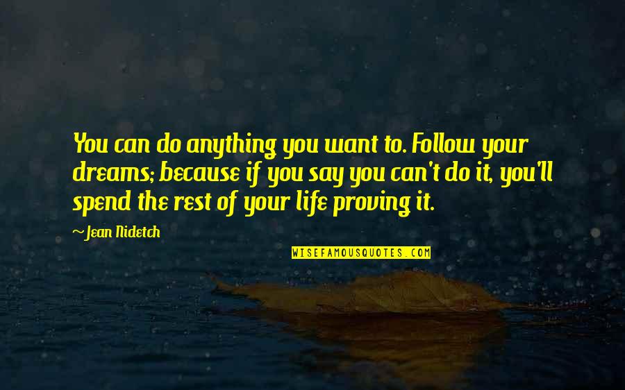 Dream Your Life Quotes By Jean Nidetch: You can do anything you want to. Follow