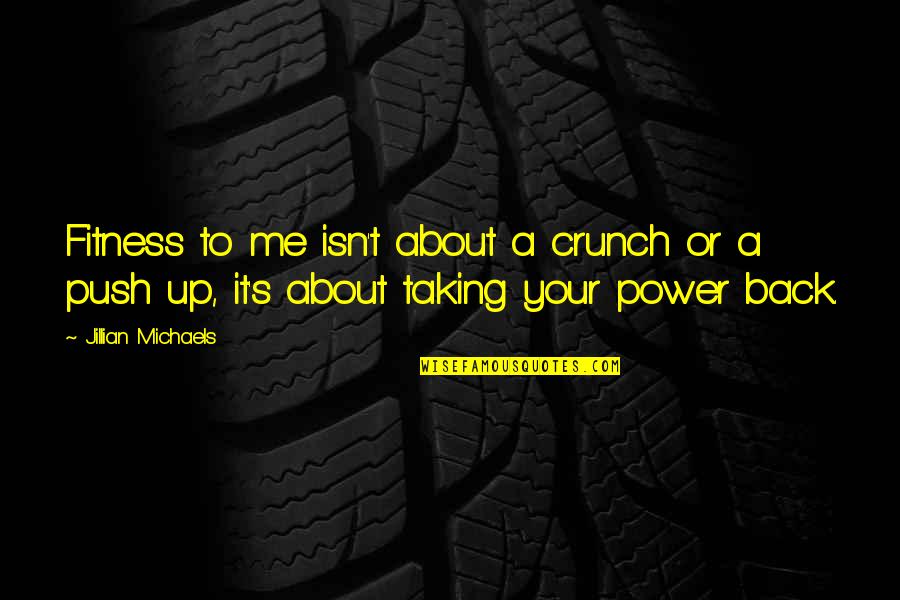 Dreamchasers 2 Quotes By Jillian Michaels: Fitness to me isn't about a crunch or