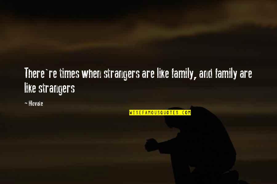 Dreamcoat Quotes By Hlovate: There're times when strangers are like family, and