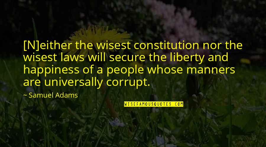 Dreamcoat Quotes By Samuel Adams: [N]either the wisest constitution nor the wisest laws