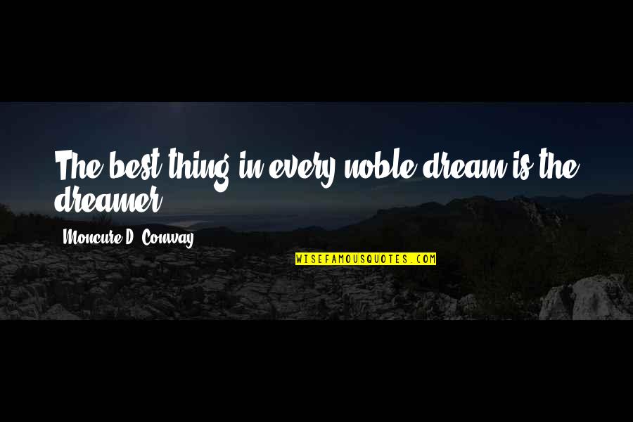 Dream'd Quotes By Moncure D. Conway: The best thing in every noble dream is