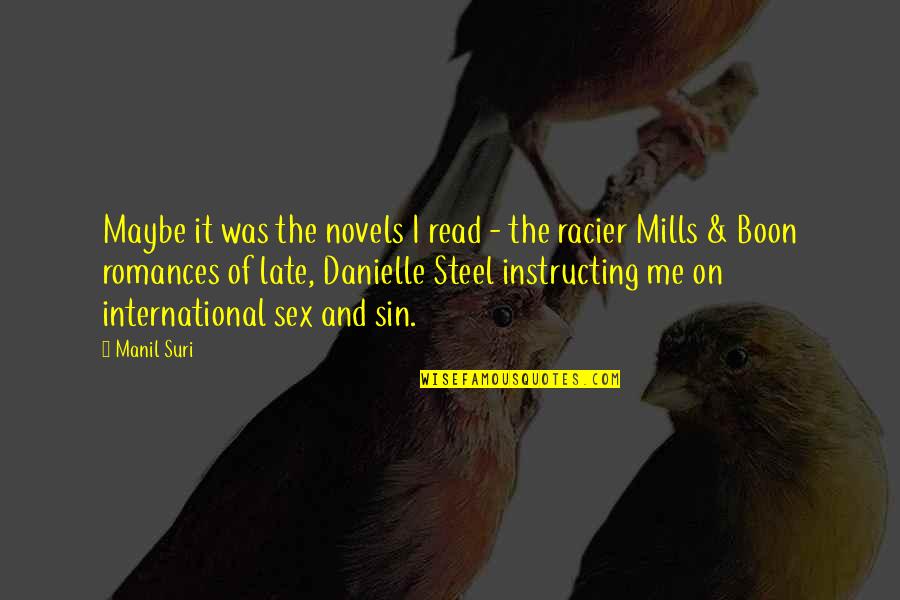 Dreamday Quotes By Manil Suri: Maybe it was the novels I read -