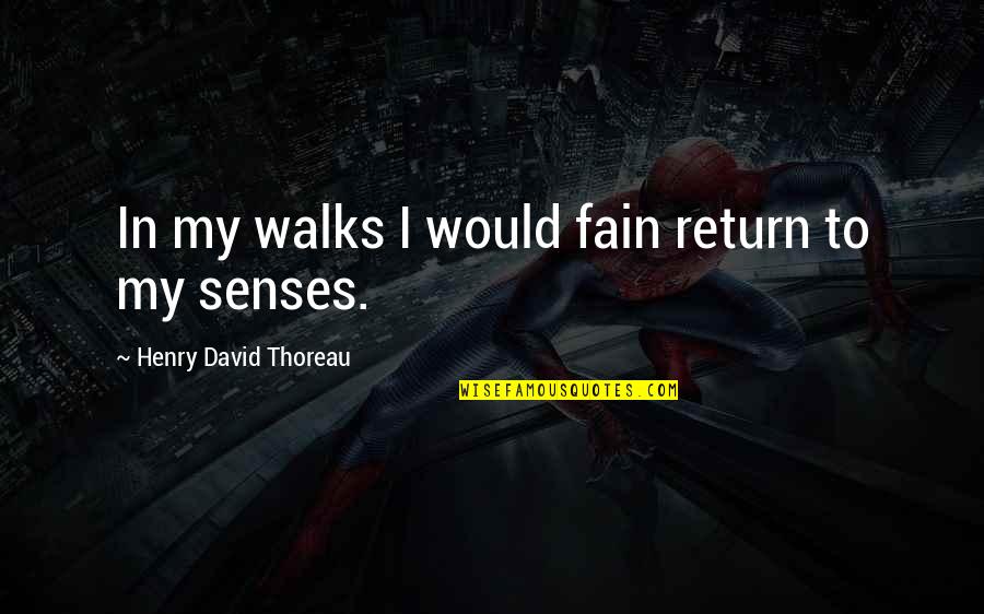 Dreamdust Quotes By Henry David Thoreau: In my walks I would fain return to