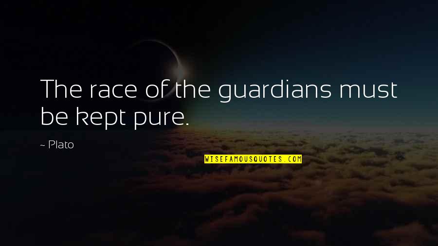 Dreamdust Quotes By Plato: The race of the guardians must be kept