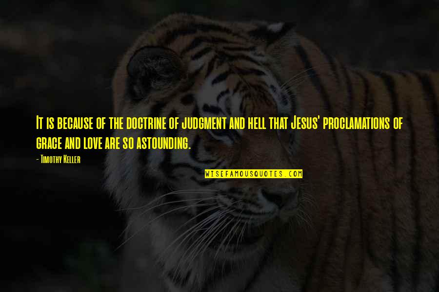 Dreamer Believer Achiever Quotes By Timothy Keller: It is because of the doctrine of judgment