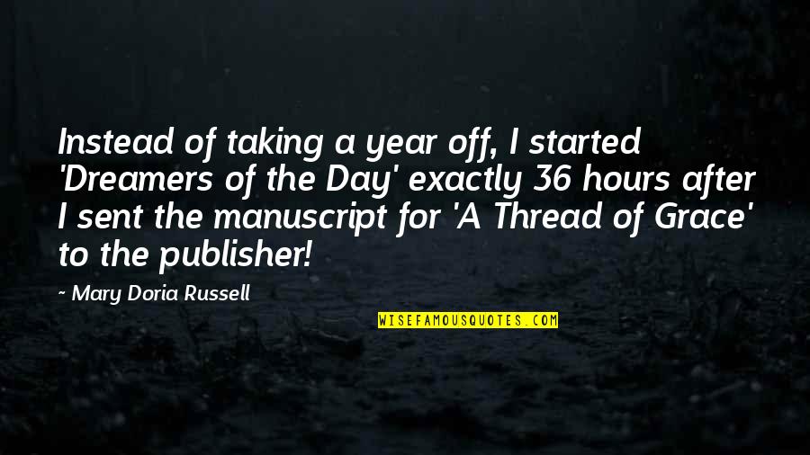 Dreamers Of The Day Quotes By Mary Doria Russell: Instead of taking a year off, I started Dreamers Of The Day Quotes By Mary Doria Russell: Instead of taking a year off, I started