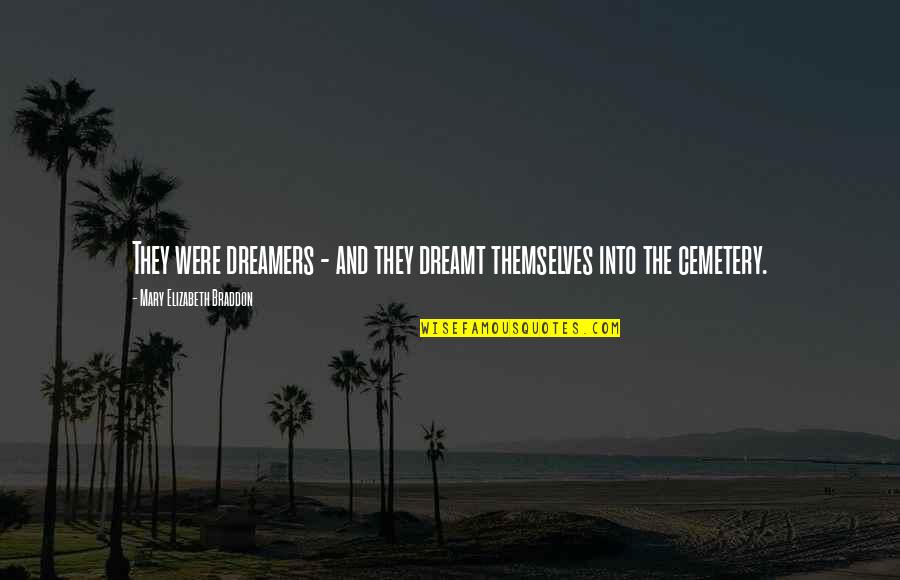 Dreamers Quotes By Mary Elizabeth Braddon: They were dreamers - and they dreamt themselves