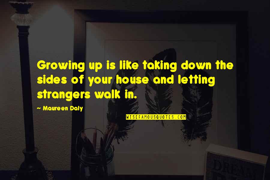 Dreamfever Book Quotes By Maureen Daly: Growing up is like taking down the sides