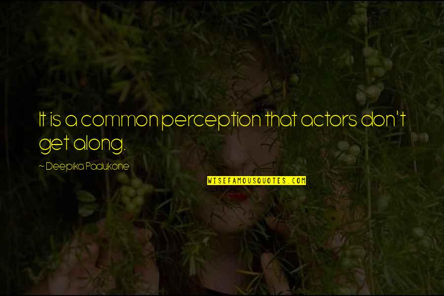 Dreamful Background Quotes By Deepika Padukone: It is a common perception that actors don't Dreamful Background Quotes By Deepika Padukone: It is a common perception that actors don't