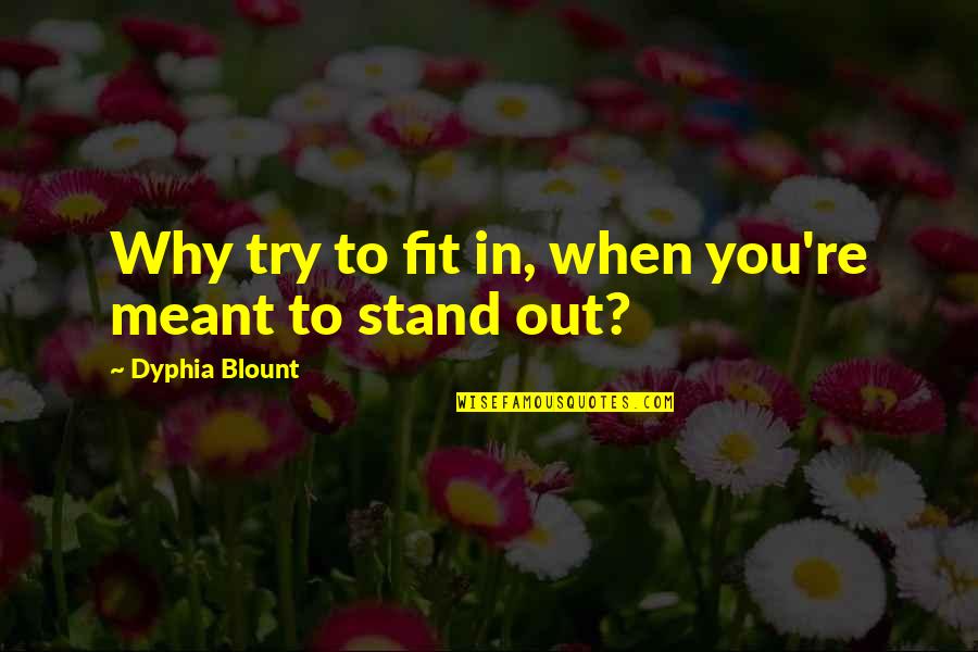 Dreamful Background Quotes By Dyphia Blount: Why try to fit in, when you're meant Dreamful Background Quotes By Dyphia Blount: Why try to fit in, when you're meant