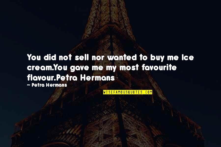 Dreaminess Mac Quotes By Petra Hermans: You did not sell nor wanted to buy Dreaminess Mac Quotes By Petra Hermans: You did not sell nor wanted to buy