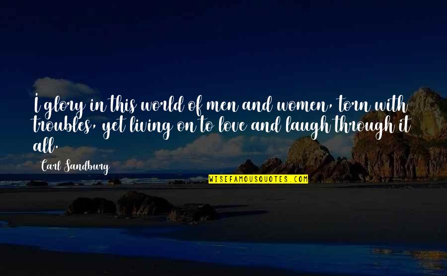 Dreaming About The One You Love Quotes By Carl Sandburg: I glory in this world of men and