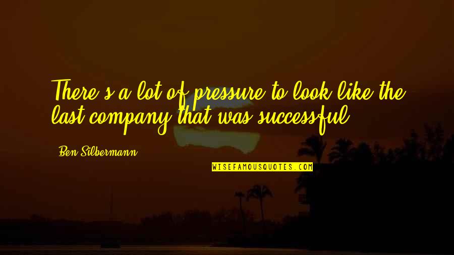 Dreaming And Achieving Quotes By Ben Silbermann: There's a lot of pressure to look like