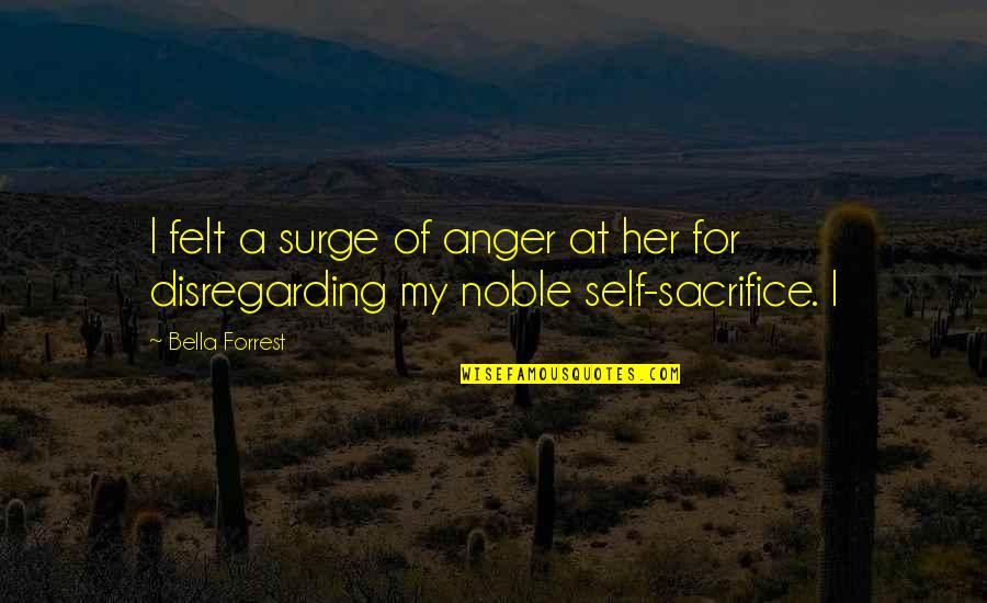 Dreaming And Flying Quotes By Bella Forrest: I felt a surge of anger at her