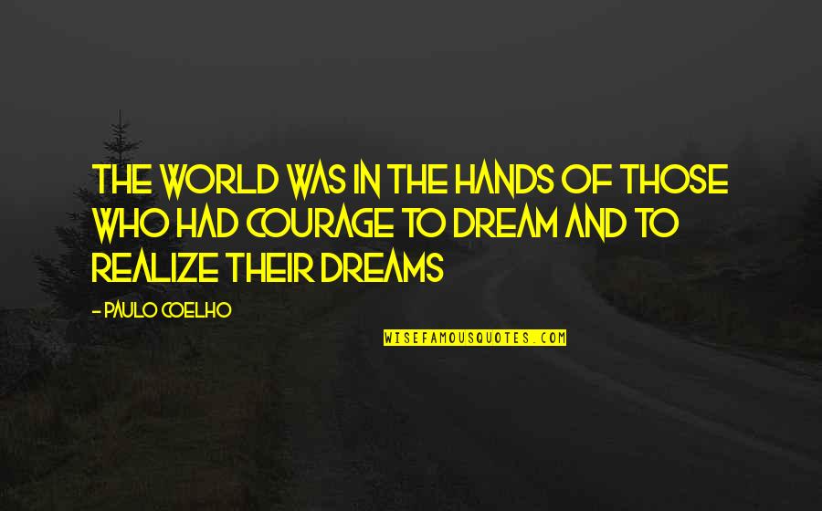 Dreaming And Flying Quotes By Paulo Coelho: The world was in the hands of those