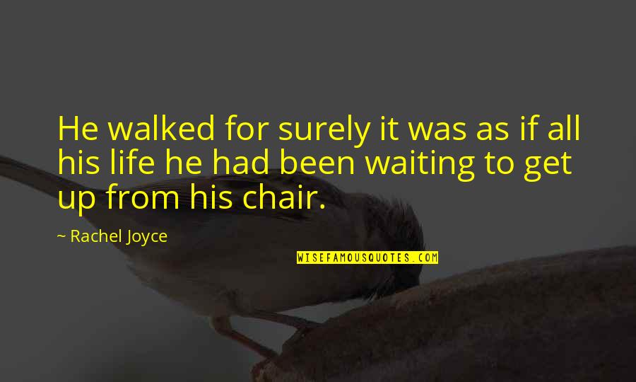 Dreaming Big And Working Hard Quotes By Rachel Joyce: He walked for surely it was as if