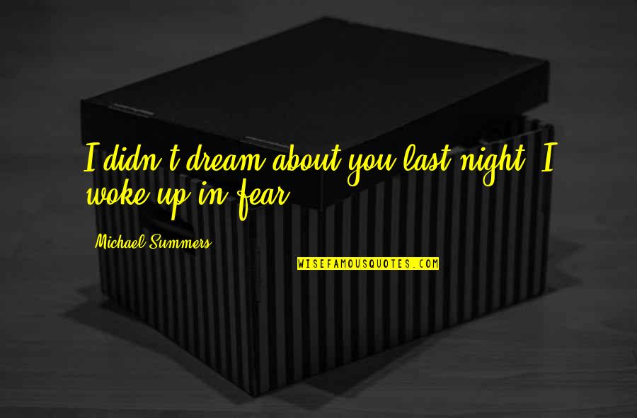 Dreaming In Sleep Quotes By Michael Summers: I didn't dream about you last night. I
