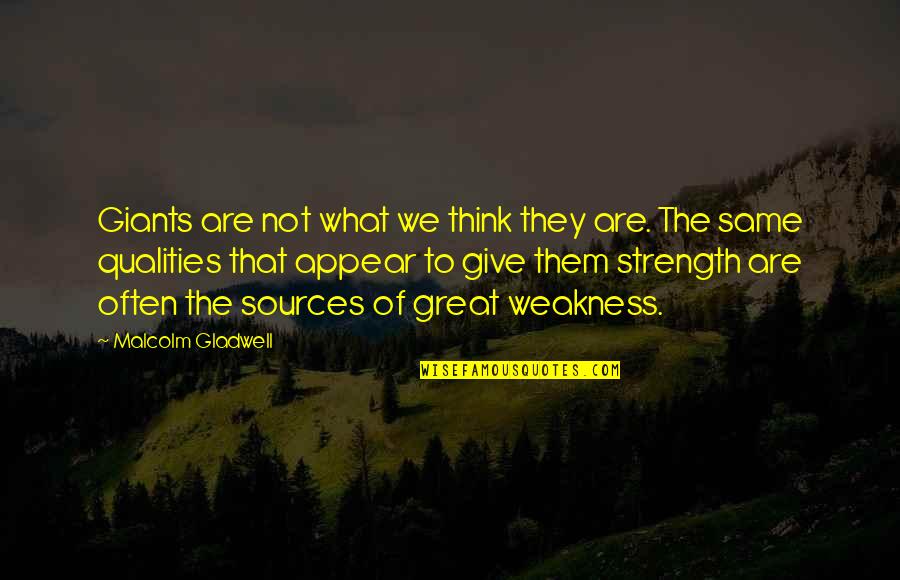 Dreaming Is Believing Quotes By Malcolm Gladwell: Giants are not what we think they are.