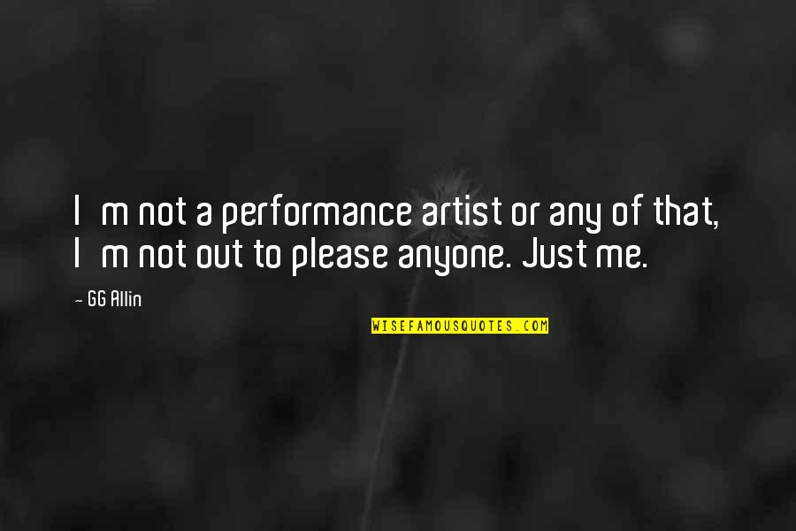 Dreaming Is For Lovers Quotes By GG Allin: I'm not a performance artist or any of