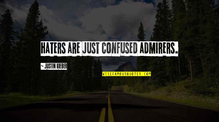 Dreaming Is For Lovers Quotes By Justin Bieber: Haters are just confused admirers.