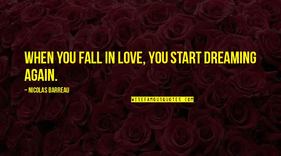 Dreaming Of Love Quotes By Nicolas Barreau: When you fall in love, you start dreaming