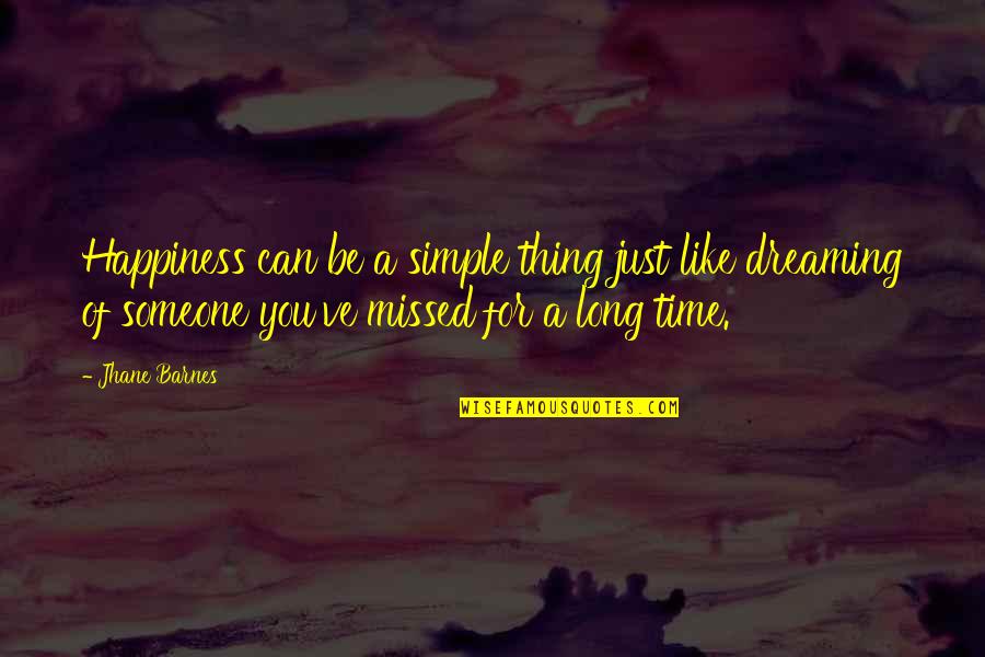 Dreaming Of Someone Quotes By Jhane Barnes: Happiness can be a simple thing just like